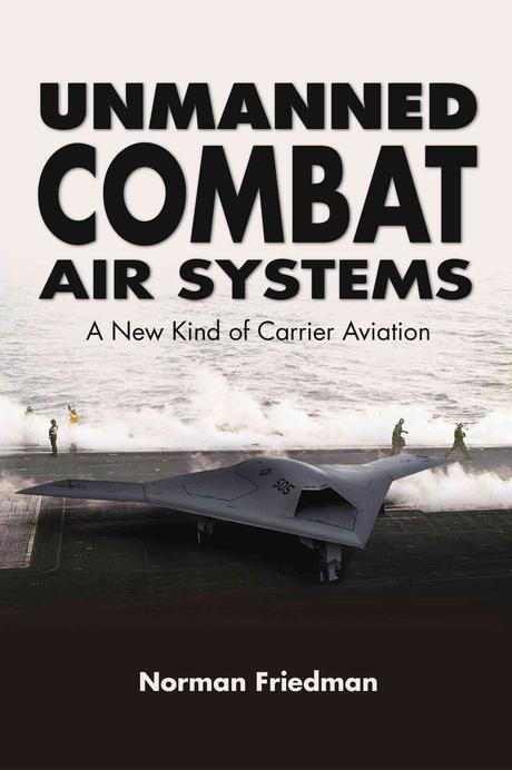 Unmanned Combat Air Systems (A New Kind of Carrier Aviation)
