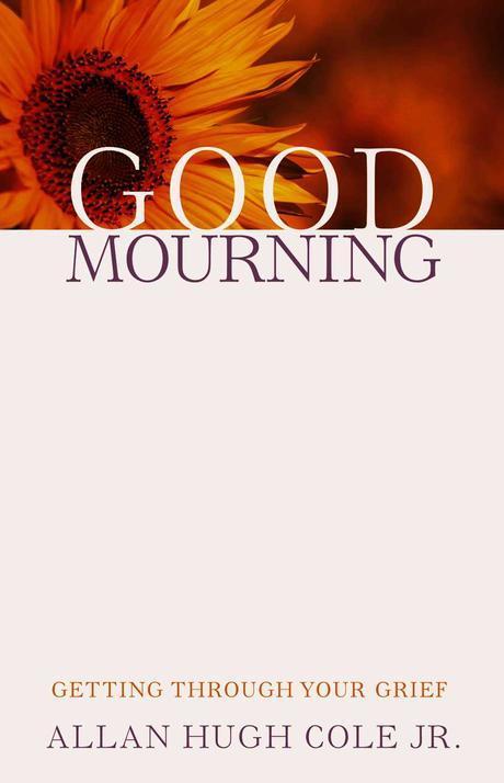 Good mourning : getting through your grief