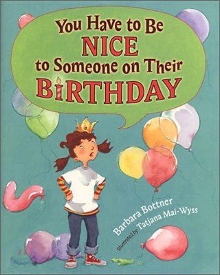 You have to be nice to someone on their birthday