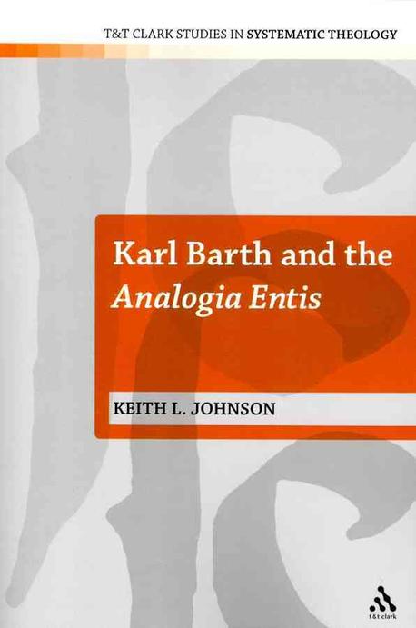 Karl Barth and the Analogia entis / by Keith L. Johnson