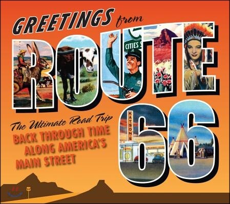 Greetings from Route 66: The Ultimate Road Trip Back Through Time Along America’s Main Street (The Ultimate Road Trip Back Through Time Along America’s Main Street)