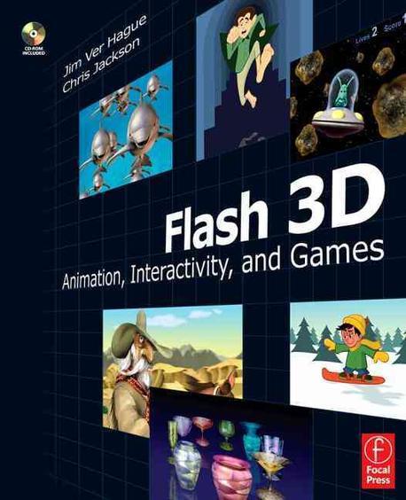 Flash 3D : Animation, Interactivity, and Games