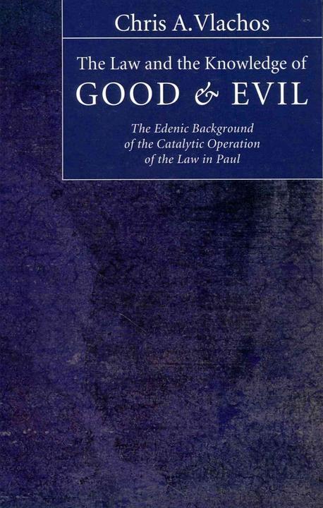 The law and the knowledge of good and evil : the edenic background of the catalytic operation of the law in paul