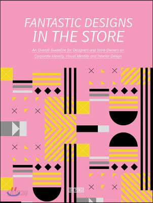 Fantastic designs in the store : an overall guideline on corporate identity, visual identity and interior design