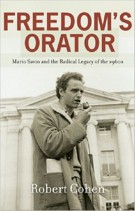 Freedom's orator : Mario Savio and the radical legacy of the 1960s