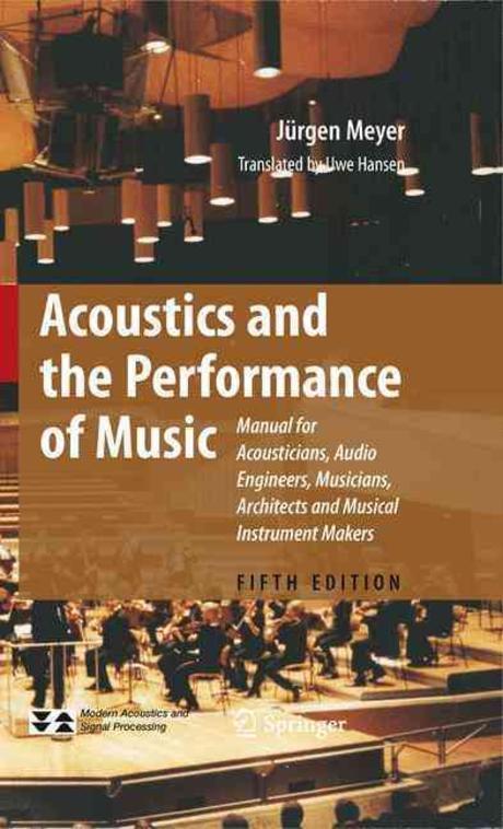 Acoustics and the performance of music : manual for acousticians, audio engineers, musicians, architects and musical instruments makers