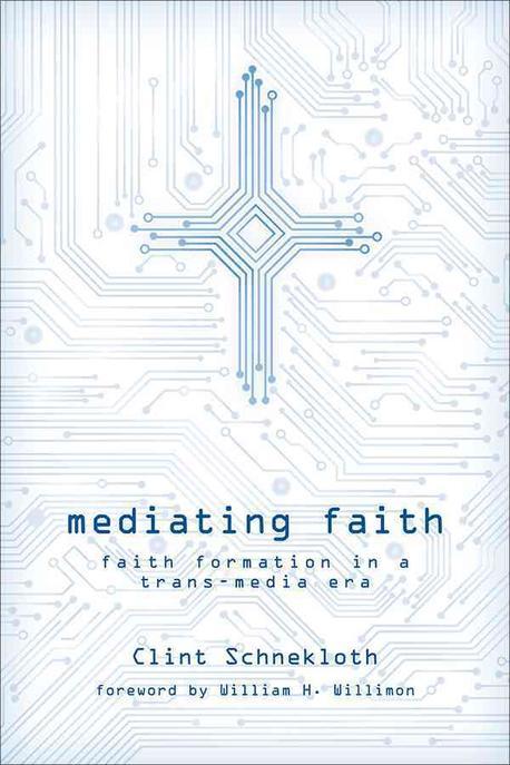 Mediating faith : faith formation in a trans-media era