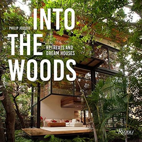 Into the Woods: Retreats and Dream Houses (Retreats and Dream Houses)