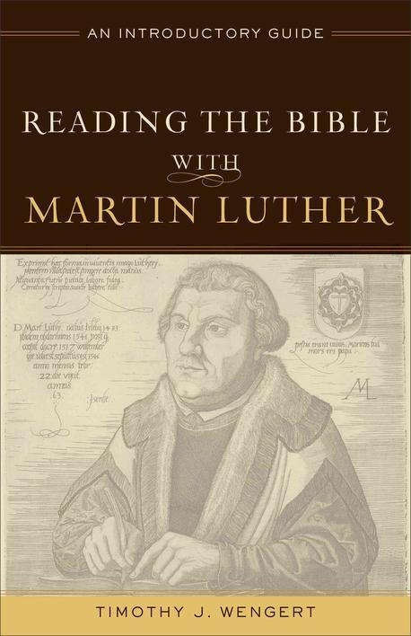 Reading the Bible with Martin Luther : an introductory guide