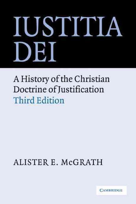 Iustitia Dei. Third Edition : A History of the Christian Doctrine of Justification