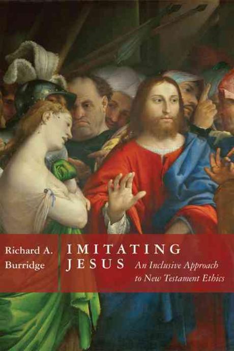 Imitating Jesus : an inclusive approach to New Testament ethics / Richard A. Burridge