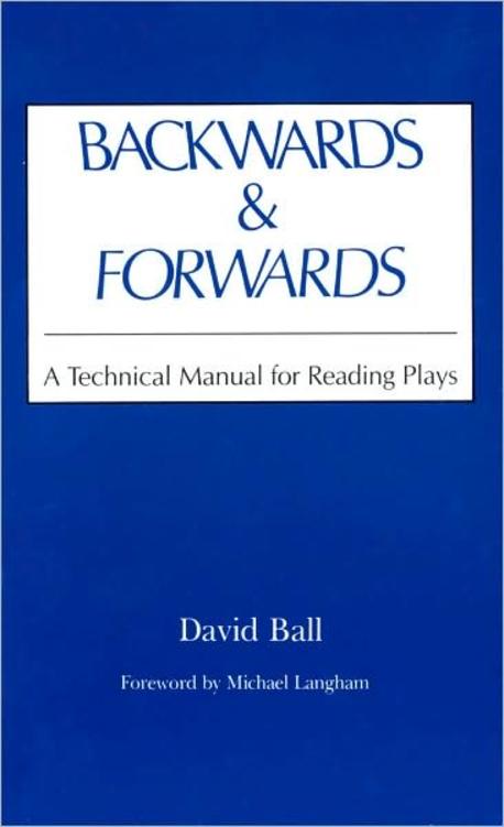 Backwards and forwards  : a technical manual for reading plays
