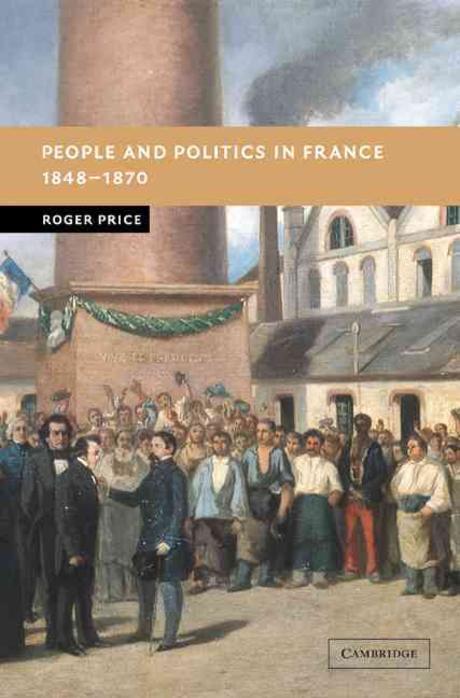 People and Politics in France, 1848??870 Paperback