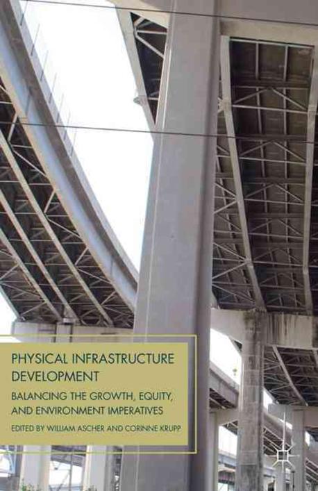 Physical infrastructure development : balancing the growth, equity, and environmental imperatives
