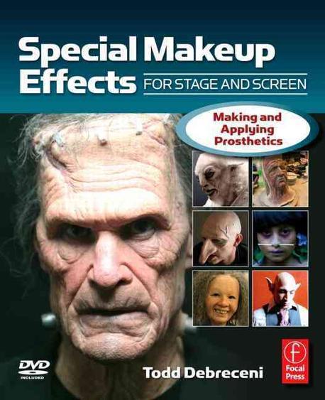 Special Makeup Effects for stage and screen : making and applying prosthetics