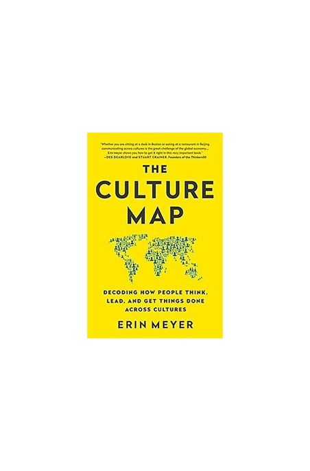 The Culture Map (Decoding How People Think, Lead, and Get Things Done Across Cultures)