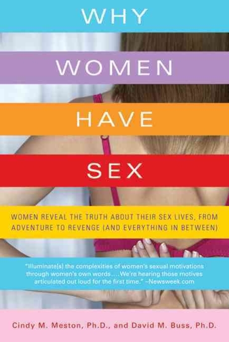 Why Women Have Sex: Women Reveal the Truth about Their Sex Lives, from Adventure to Revenge (and Everything in Between) (Women Reveal the Truth about Their Sex Lives, from Adventure to Revenge (and Everything in Between))