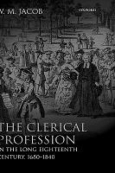 The clerical profession in the long eighteenth century, 1680-1840 by W.M. Jacob