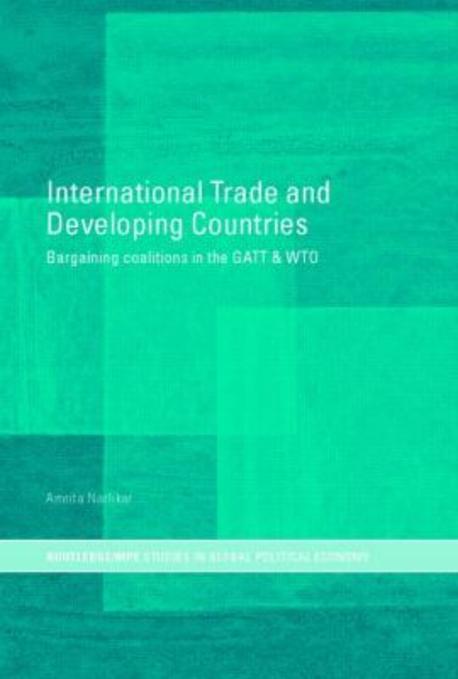 International Trade And Developing Countries 반양장 (Coalitions in Gatt And Wto)