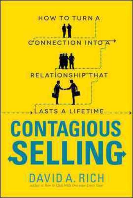 Contagious Selling: How to Turn a Connection Into a Relationship That Lasts a Lifetime (How to Turn a Connection into a Relationship That Lasts a Lifetime)