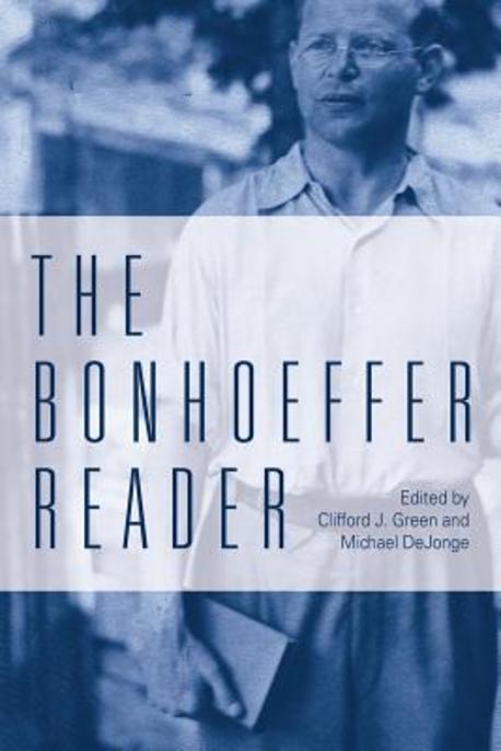 The Bonhoeffer reader / by Clifford J. Green, Michael P. DeJonge
