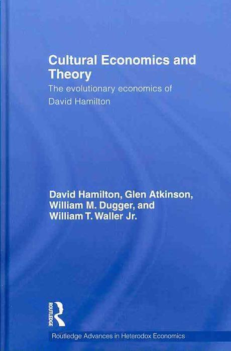 Cultural Economics And Theory: The Evolutionary Economics Of David Hamilton (The Evolutionary Economics of David Hamilton)