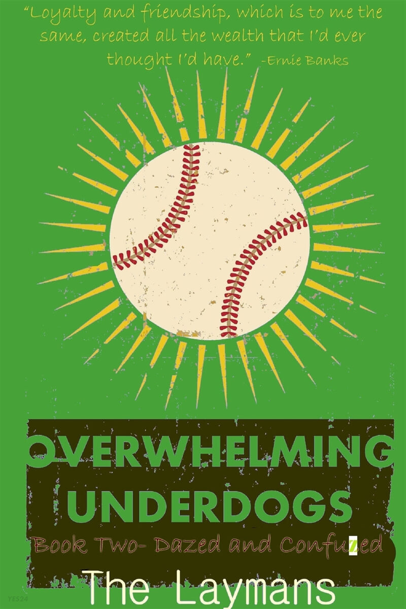 Overwhelming Underdogs Book Series Book 2 (DAZED AND CONFUZED @BaseballBook)