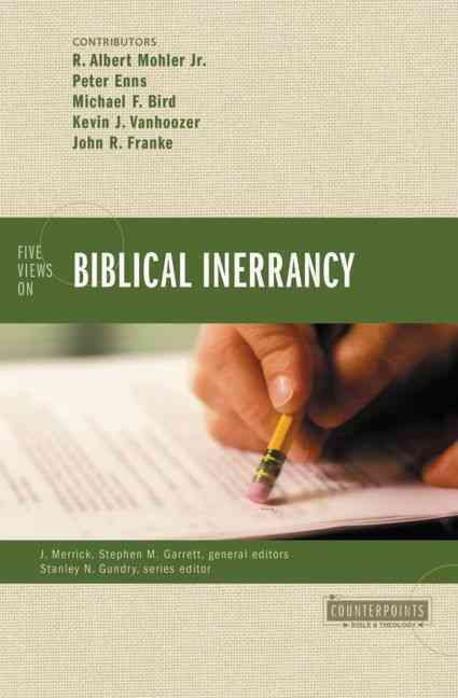 Five views on Biblical inerrancy / by R. Albert Mohler Jr., Peter Enns, Michael F. Bird, K...