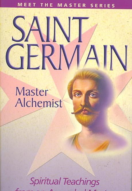 Saint Germain--Master Alchemist: Spiritual Teachings from an Ascended Master (Spiritual Teachings From An Ascended Master)