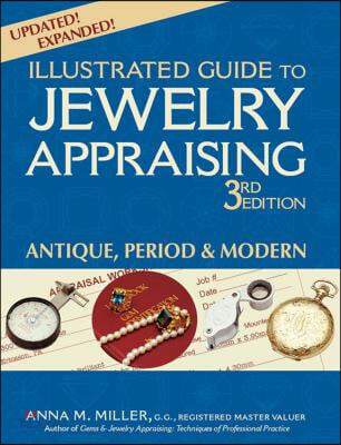 Illustrated Guide to Jewelry Appraising (3rd Edition): Antique, Period & Modern (Antique, Period & Modern)