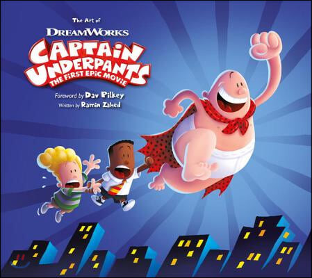 The Art of Dreamworks Captain Underpants (The First Epic Movie)