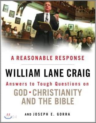 A reasonable response : answers to tough questions on God, Christianity, and the Bible / b...