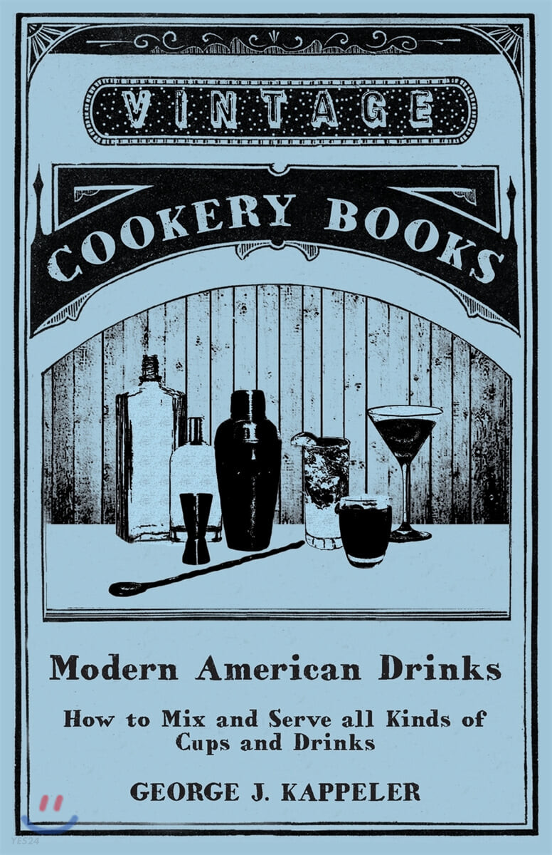 Modern American Drinks - How to Mix and Serve all Kinds of Cups and Drinks