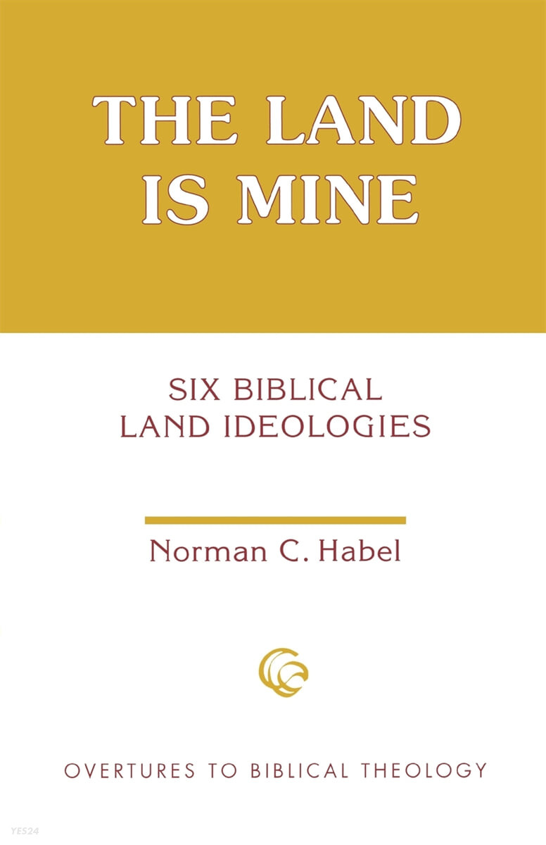 The land is mine  : six biblical land ideologies  / by Norman C. Habel ; foreword by Walte...