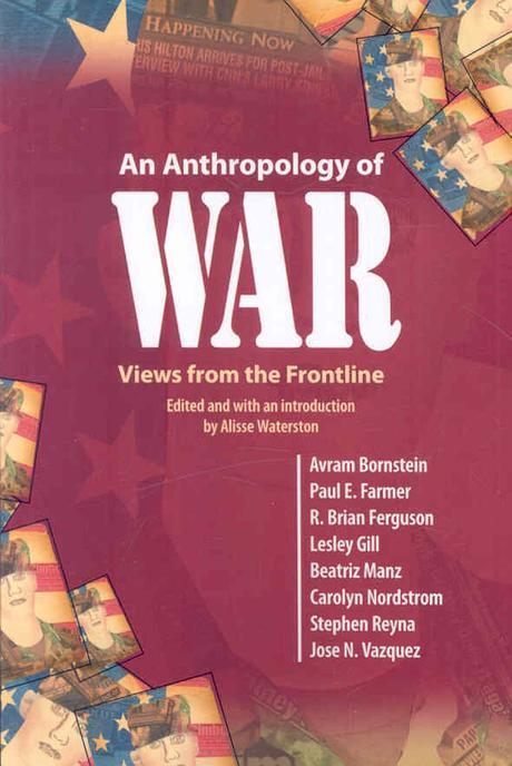 An Anthropology of War: Views from the Frontline (Views from the Frontline)