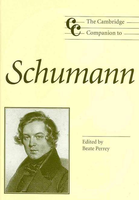 The Cambridge companion to Schumann edited by Beate Perrey