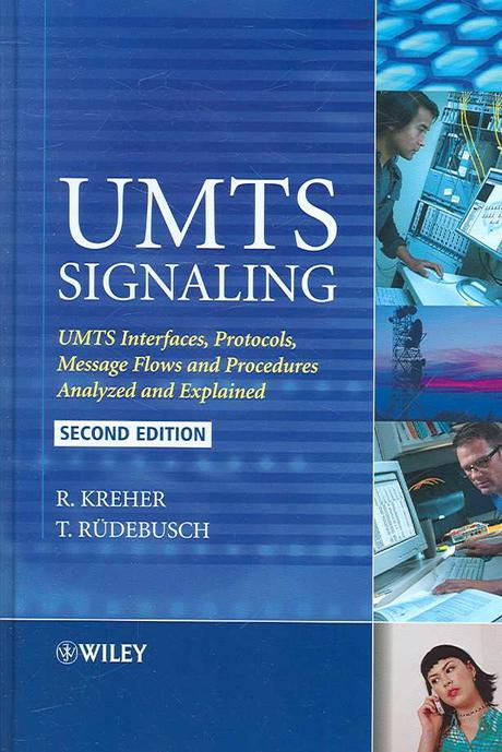 UMTS signaling :  UMTS interfaces, protocols, message flows and procedures analyzed and explained