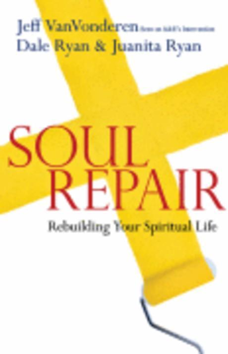 Soul repair  : rebuilding your spiritual life