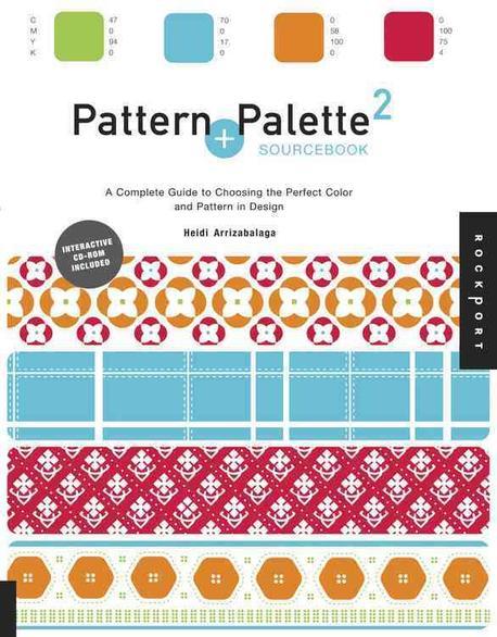 Pattern + palette sourcebook.  2  a complete guide to choosing the perfect color and patte...