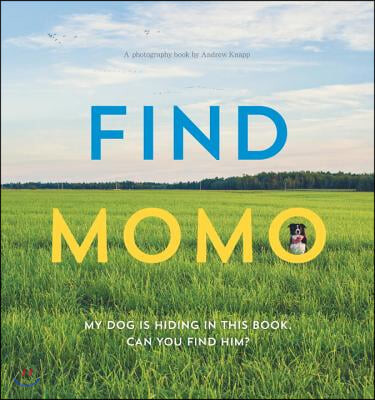 Find Momo: A Photography Book (My Dog Is Hiding in this Book. Can You Find Him?)