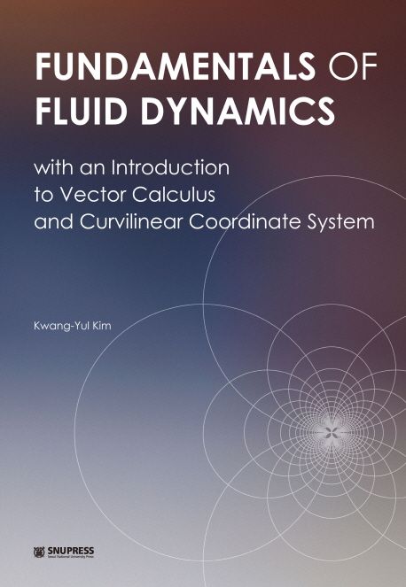 Fundamentals of fluid dynamics  : with an introduction to vector calculus and curvilinear coordinate system