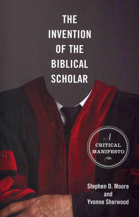 The invention of the biblical scholar : a critical manifesto