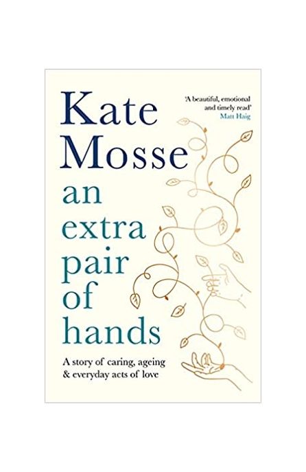 An Extra Pair of Hands (A Story of Caring, Ageing and Everyday Acts of Love)