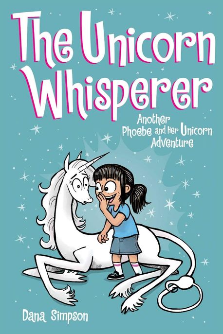 (The)unicorn whisperer : another Phoebe and her unicorn adventure