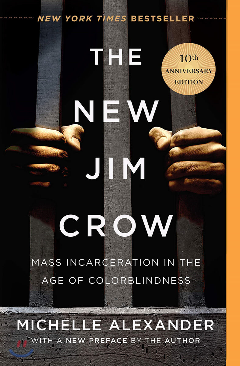 The New Jim Crow: Mass Incarceration in the Age of Colorblindness (Mass Incarceration in the Age of Colorblindness)