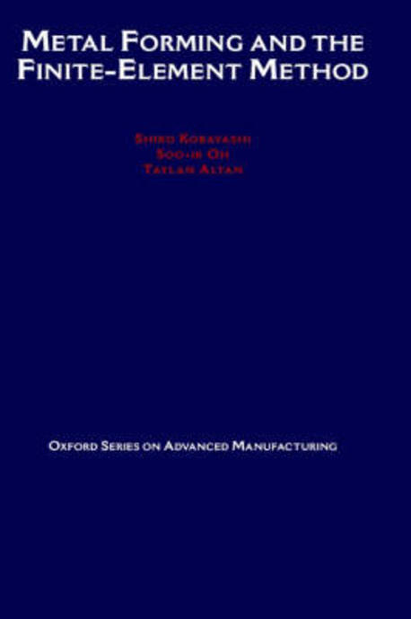 Metal Forming and the Finite-Element Method ( Oxford Series on Advanced Manufacturing #4 )