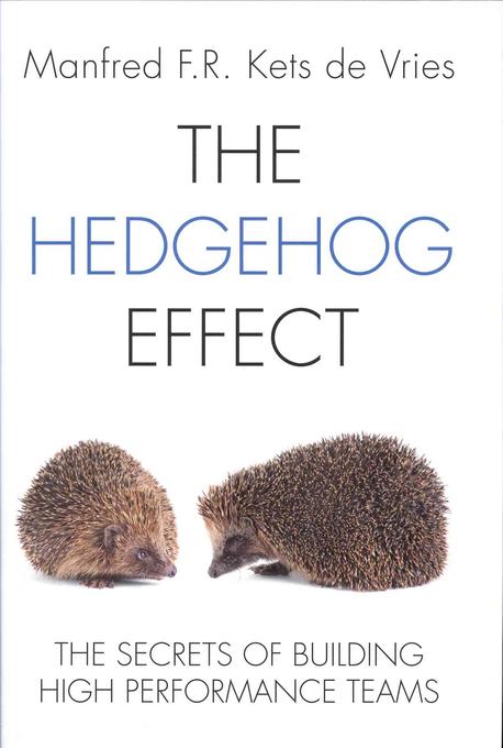 The hedgehog effect  : executive coaching and the secrets of building high performance teams
