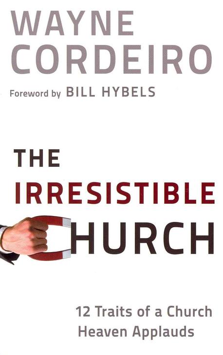 The Irresistible Church: 12 Traits of a Church Heaven Applauds (12 Traits of a Church Heaven Applauds)