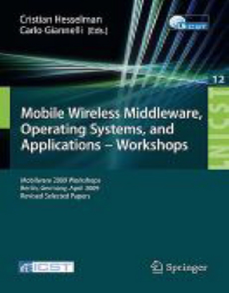 Mobile wireless middleware, operating systems and applications - workshops : Mobilware 2009 workshops, Berlin, Germany, April 2009 : revised selected papers