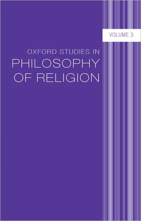 Oxford Studies in Philosophy of Religion. Volume 3